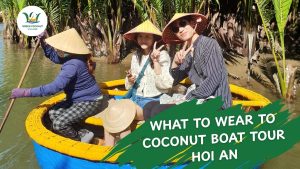 What to wear to Coconut Boat Tour Hoi An